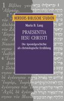 Praesentia Iesu Christi: Die Apostelgeschichte Als Christologische Erzahlung (Herders Biblische Studien, 98) 3451388987 Book Cover