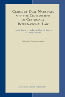 Claims of Dual Nationals and the Development of Customary International Law (Developments in International Law) 9004156984 Book Cover