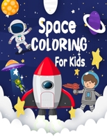 Space Coloring for Kids: Space Rockets And Science Coloring Book For Toddlers, kids Space Ships And More Science For Toddlers B09TF4F7X8 Book Cover
