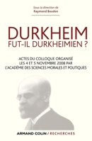 Durkheim Fut-Il Durkheimien ? Actes Du Colloque Organis� Les 4 Et 5 Nov. 2008 Par l'Acad�mie Des Sci: Actes Du Colloque Organis� Les 4 Et 5 Nov. 2008 Par l'Acad�mie Des Sciences Morales Et Politiques 2200274343 Book Cover