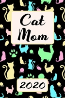 Cat Mom 2020: Monthly Weekly Daily Planner Cute Kitty Cats Planner Simple Dated Week Day Month Calendar 2020 Daily Agenda Schedule Organizer For School Family Work & Sports Space For Notes Goals 136 S 1708412778 Book Cover