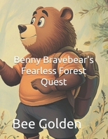 Benny Bravebear's Fearless Forest Quest B0F9495MNK Book Cover