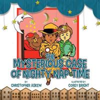 The Mysterious Case of Nighty Nap Time 1950034100 Book Cover