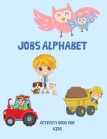 Jobs Alphabet Activity Book for Kids 1716091535 Book Cover