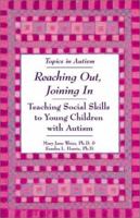 Reaching Out, Joining in: Teaching Social Skills to Young Children With Autism (Topics in Autism) 1890627240 Book Cover