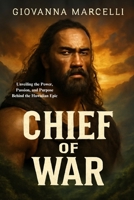 CHIEF OF WAR: Unveiling the Power, Passion, and Purpose Behind the Hawaiian Epic B0FJLC59Z9 Book Cover