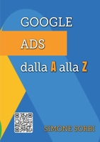 Google Ads dalla A alla Z: Spiegato Facile 9635239157 Book Cover
