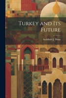 Turkey and its Future 1022170244 Book Cover
