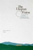 The Utopian Vision: Seven Essays on the Quincentennial of Sir Thomas Moore 0916304515 Book Cover