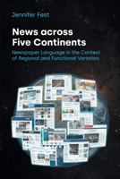 News Across Five Continents: Newspaper Language in the Context of Regional and Functional Variation 1800502907 Book Cover