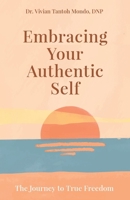 Embracing Your Authentic Self: The Journey to True Freedom—Silence Your Inner Critic, Love Your Flaws, Live Boldly B0FNKT1X2Q Book Cover