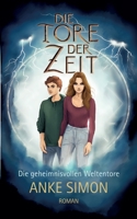 Die Tore der Zeit: Die geheimnisvollen Weltentore 3756844250 Book Cover