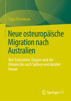 Neue osteuropäische Migration nach Australien: Von Tschechien, Ungarn und der Ukraine bis nach Sydney und darüber hinaus 3031445724 Book Cover