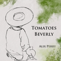 Tomatoes Beverly 1963943120 Book Cover