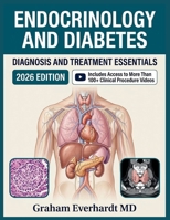 ENDOCRINOLOGY AND DIABETES DIAGNOSIS AND TREATMENT ESSENTIALS: A Clinical Guide to Hormonal Disorders, Glycemic Control, and Long-Term Management B0H6CY29QG Book Cover
