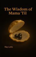 The Wisdom of Mama 'Til B0G9VP8KBT Book Cover