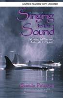 Singing to the Sound: Visions of Nature, Animals, and Spirit 0939165406 Book Cover