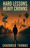 Hard Lessons, Heavy Crowns B0FJCKBVFQ Book Cover