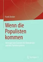 Wenn die Populisten kommen: Beiträge zum Zustand der Demokratie und des Parteiensystems 3658008016 Book Cover