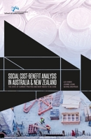 Social cost-benefit analysis in Australia and New Zealand: The state of current practice and what needs to be done (Australia and New Zealand School of Government 1760460192 Book Cover