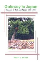 Gateway to Japan: Hakata in War And Peace, 500-1300 0824830296 Book Cover