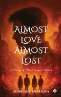 Almost Love Almost Lost: A Story of What Stayed Unsaid B0FVYBXSXJ Book Cover