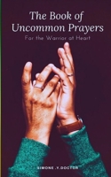 The Book of Uncommon Prayers for the Warrior at Heart 9769661902 Book Cover