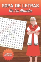 Sopa de Letras de la Abuela: Creado con 120 Páginas para Estimular la Mente - Diversión y Entretenimiento - Dificultad Media y Alta (Spanish Edition) B0CWN1PF2K Book Cover