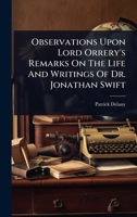 Observations Upon Lord Orrery's Remarks On The Life And Writings Of Dr. Jonathan Swift 1024484548 Book Cover