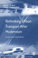 Rethinking Urban Transport After Modernism: Lessons from South Africa 1138278076 Book Cover
