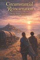 Circumstantial Reincarnation: Taking Shape with Insight B0GW4SHFMR Book Cover