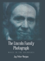 The Lincoln Family Photograph: Moses in the Bulrushes 1532090587 Book Cover