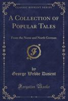 A Collection Of Popular Tales From The Norse And North German 1017498210 Book Cover