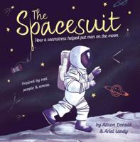 The Spacesuit: How a Seamstress Helped Put Man on the Moon 1848864159 Book Cover