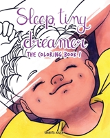 Sleep, Tiny Dreamer: The Coloring Book! 1733373934 Book Cover