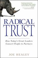 Radical Trust: How today's great leaders convert people to partners 0470128321 Book Cover