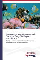 Caracterizacion del Veneno del Coral de Fuego Millepora Complanata 3639551559 Book Cover