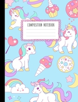 Composition Notebook: Cute Unicorns, Rainbows Sweets, Clouds and Moons Wide Ruled Line Pages, Writing Notes Journal for Girls, Kids, School, Students and Teachers (8.5 x 11, 100 pages) 1089219121 Book Cover