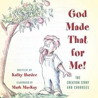 God Made That for Me: The Creation Story and Choruses 1683146980 Book Cover