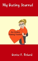 My Dating Journal: An Online Dating Tracker 1794831304 Book Cover