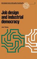 Job Design and Industrial Democracy: The Case of Norway 1461343666 Book Cover