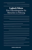 Logbuch Führen: Eine Erkundungsreise für Menschen in Führung 3982399637 Book Cover
