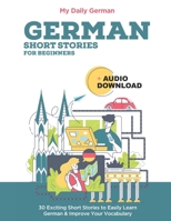 German Short Stories for Beginners + Audio Download: Improve your reading and listening skills in German B08M2LKPSH Book Cover