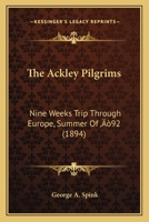 The Ackley Pilgrims: Nine Weeks Trip Through Europe, Summer Of '92 (1894) 3337289614 Book Cover