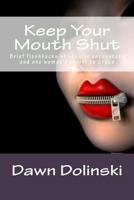 Keep Your Mouth Shut 1500509906 Book Cover