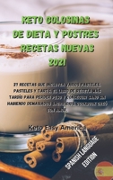 Keto Golosinas de Dieta Y Postres Recetas Nuevas 2021: 27 recetas que incluyen varios pasteles, pasteles y tarts, el libro de receta m�s tard�o para perder peso y conseguir sano sin habiendo demasiado 1802357335 Book Cover