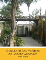 Calculus of One Variable: An Eclectic Approach 1477633871 Book Cover