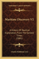 Maritime Discovery V2: A History Of Nautical Exploration, From The Earliest Times 1164927965 Book Cover