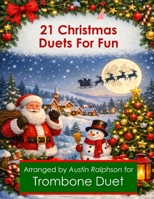 21 Christmas Trombone Duets for Fun - various levels (Brass solos, duets and ensembles) B0GW87M62B Book Cover