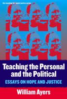 Teaching the Personal and the Political: Essays on Hope and Justice (Teaching for Social Justice, 11) 0807744603 Book Cover